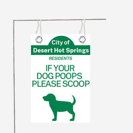 City of Desert Hot Springs Residents If Your Dog Poops You Scoop Yard Sign