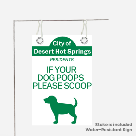 City of Desert Hot Springs Residents If Your Dog Poops You Scoop Yard Sign